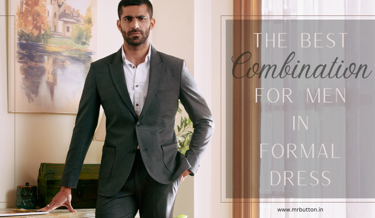 Which is the best combination for men in formal dress? MR BUTTON Which is the best combination for men in formal dress? MR BUTTON