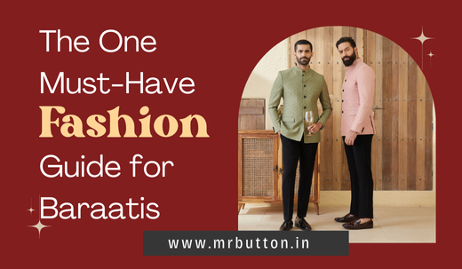 The One Must-Have Fashion Guide for Baraatis – MR BUTTON